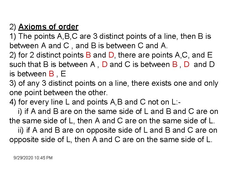 2) Axioms of order 1) The points A, B, C are 3 distinct points