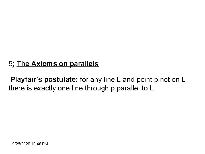 5) The Axioms on parallels Playfair’s postulate: for any line L and point p