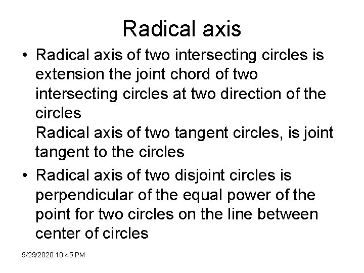 Radical axis • Radical axis of two intersecting circles is extension the joint chord