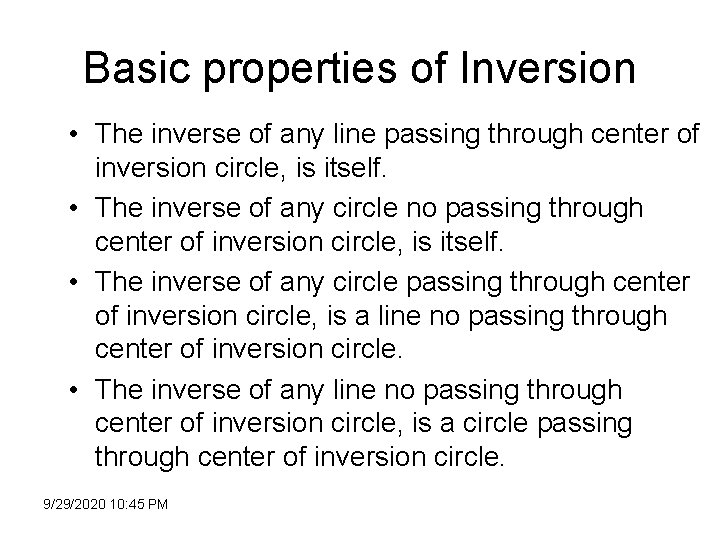 Basic properties of Inversion • The inverse of any line passing through center of