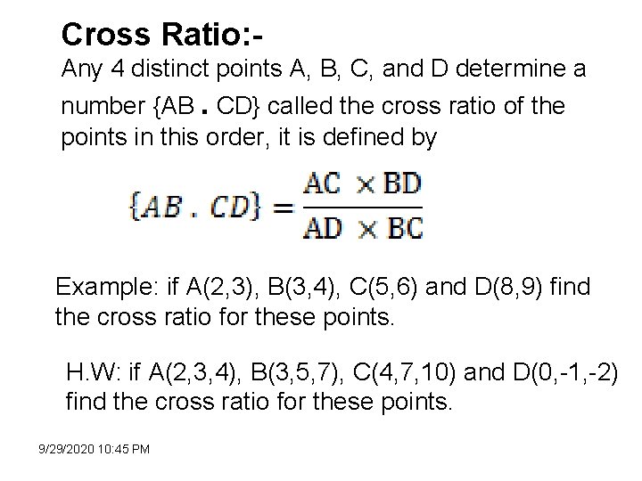 Cross Ratio: Any 4 distinct points A, B, C, and D determine a number