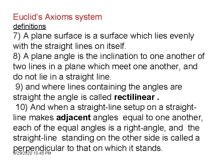 Euclid’s Axioms system definitions 7) A plane surface is a surface which lies evenly