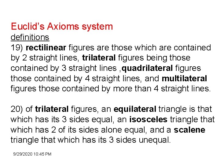 Euclid’s Axioms system definitions 19) rectilinear figures are those which are contained by 2