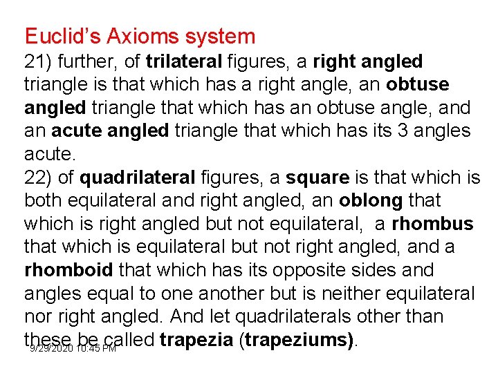 Euclid’s Axioms system 21) further, of trilateral figures, a right angled triangle is that
