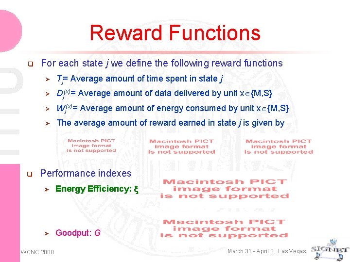 Reward Functions q q For each state j we define the following reward functions