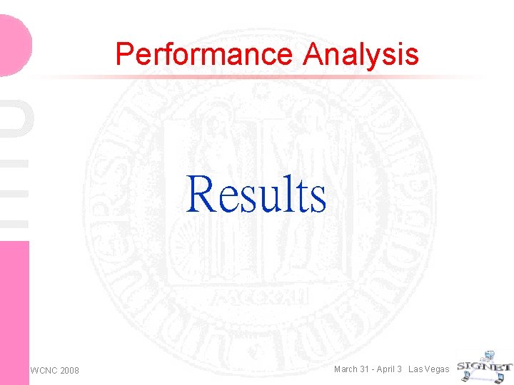 Performance Analysis Results WCNC 2008 March 31 - April 3 Las Vegas 