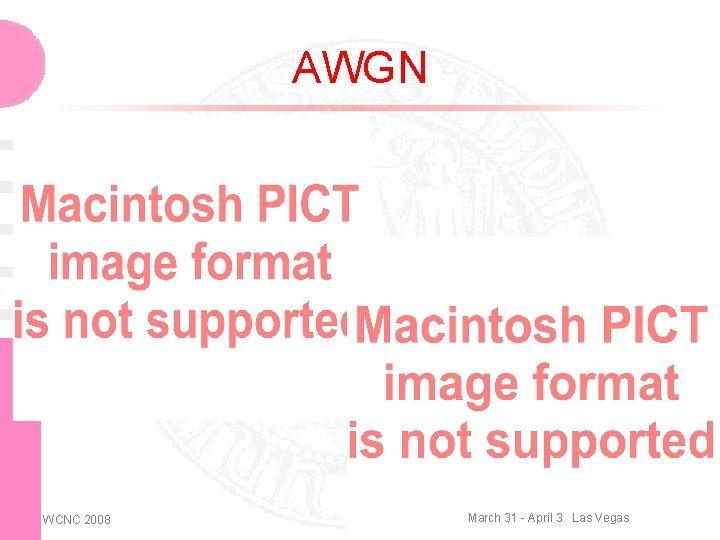 AWGN WCNC 2008 March 31 - April 3 Las Vegas 