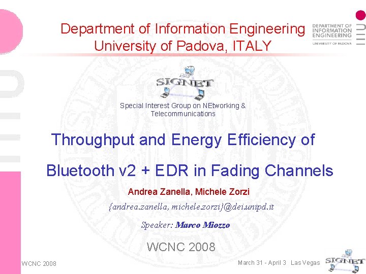 Department of Information Engineering University of Padova, ITALY Special Interest Group on NEtworking &