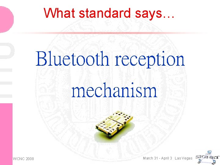 What standard says… Bluetooth reception mechanism WCNC 2008 March 31 - April 3 Las
