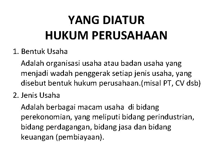 YANG DIATUR HUKUM PERUSAHAAN 1. Bentuk Usaha Adalah organisasi usaha atau badan usaha yang