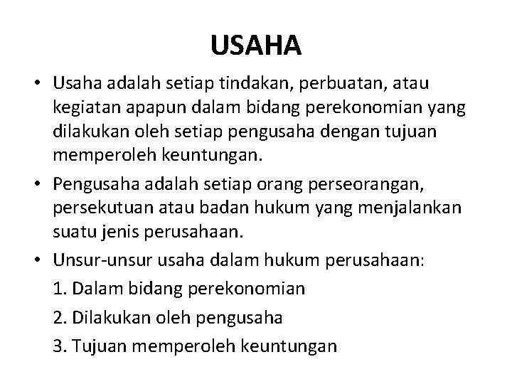 USAHA • Usaha adalah setiap tindakan, perbuatan, atau kegiatan apapun dalam bidang perekonomian yang