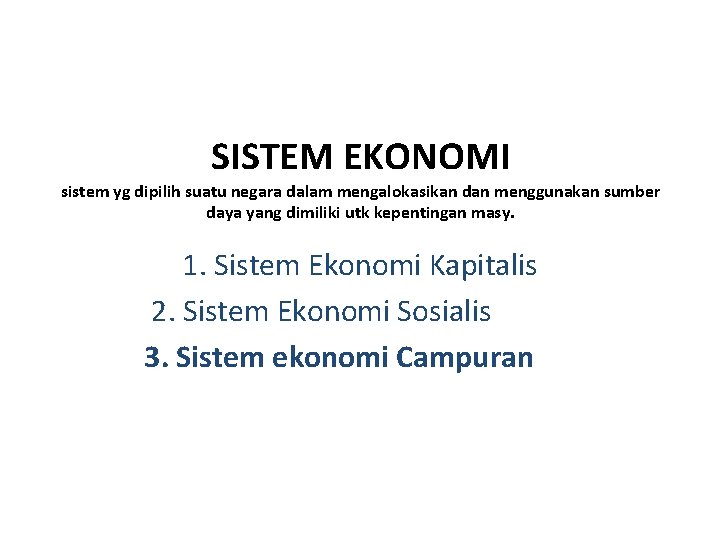 SISTEM EKONOMI sistem yg dipilih suatu negara dalam mengalokasikan dan menggunakan sumber daya yang