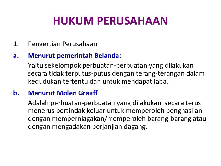 HUKUM PERUSAHAAN 1. Pengertian Perusahaan a. Menurut pemerintah Belanda: Yaitu sekelompok perbuatan-perbuatan yang dilakukan