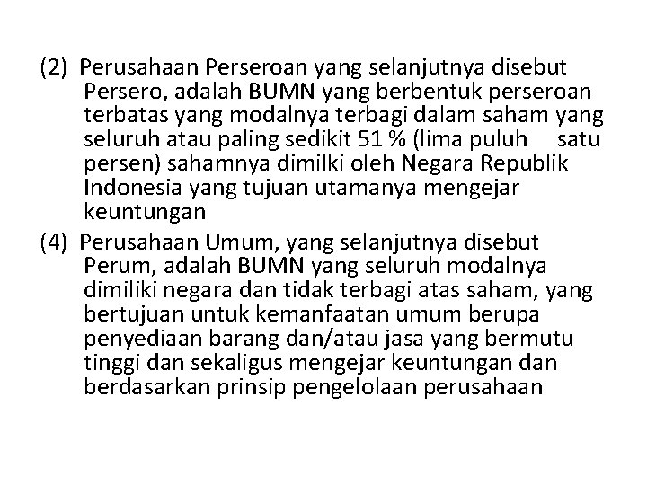 (2) Perusahaan Perseroan yang selanjutnya disebut Persero, adalah BUMN yang berbentuk perseroan terbatas yang