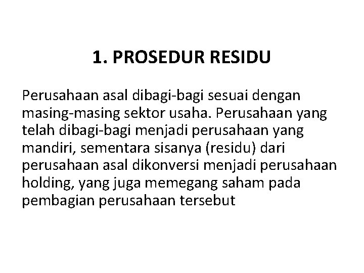 1. PROSEDUR RESIDU Perusahaan asal dibagi-bagi sesuai dengan masing-masing sektor usaha. Perusahaan yang telah