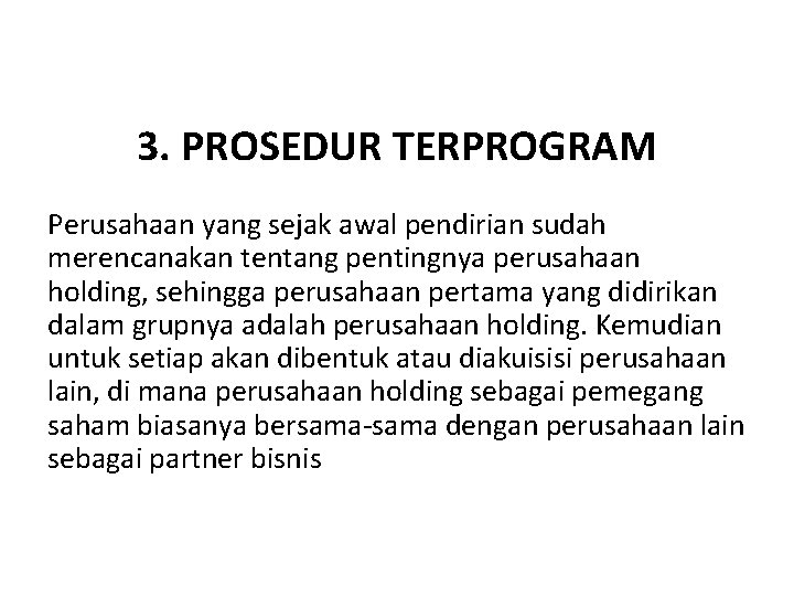 3. PROSEDUR TERPROGRAM Perusahaan yang sejak awal pendirian sudah merencanakan tentang pentingnya perusahaan holding,