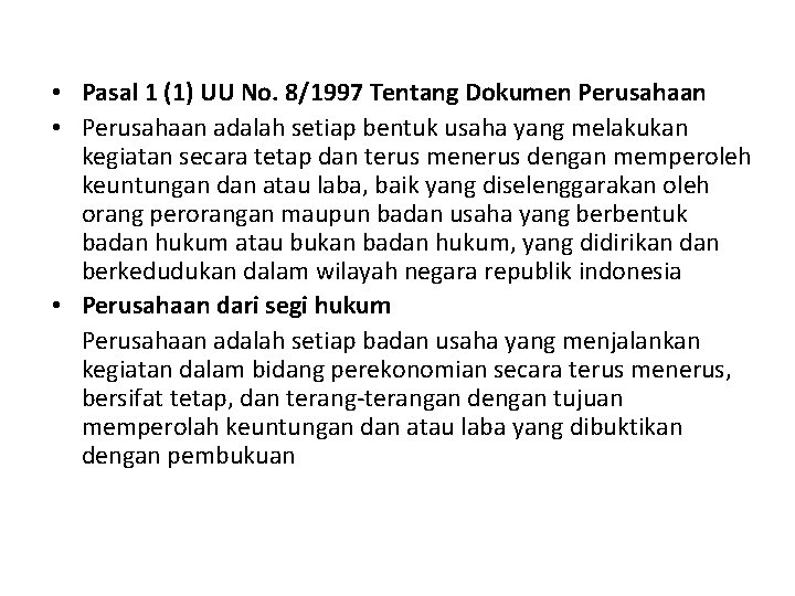  • Pasal 1 (1) UU No. 8/1997 Tentang Dokumen Perusahaan • Perusahaan adalah