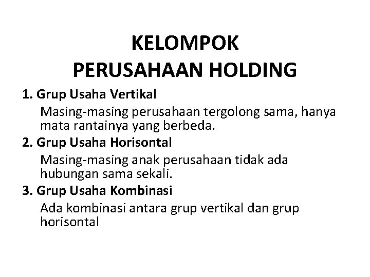 KELOMPOK PERUSAHAAN HOLDING 1. Grup Usaha Vertikal Masing-masing perusahaan tergolong sama, hanya mata rantainya