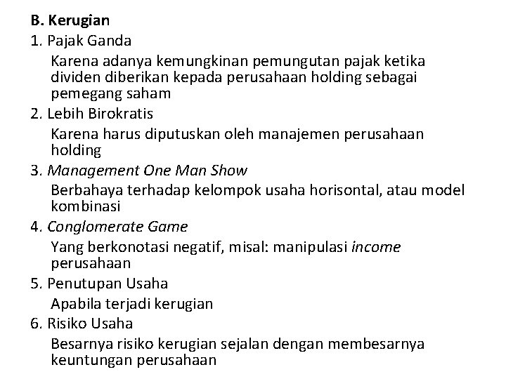 B. Kerugian 1. Pajak Ganda Karena adanya kemungkinan pemungutan pajak ketika dividen diberikan kepada