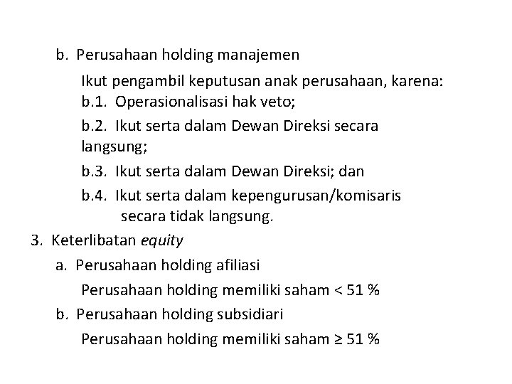 b. Perusahaan holding manajemen Ikut pengambil keputusan anak perusahaan, karena: b. 1. Operasionalisasi hak