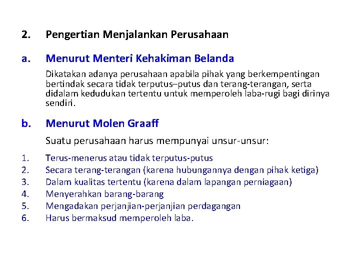 2. Pengertian Menjalankan Perusahaan a. Menurut Menteri Kehakiman Belanda Dikatakan adanya perusahaan apabila pihak