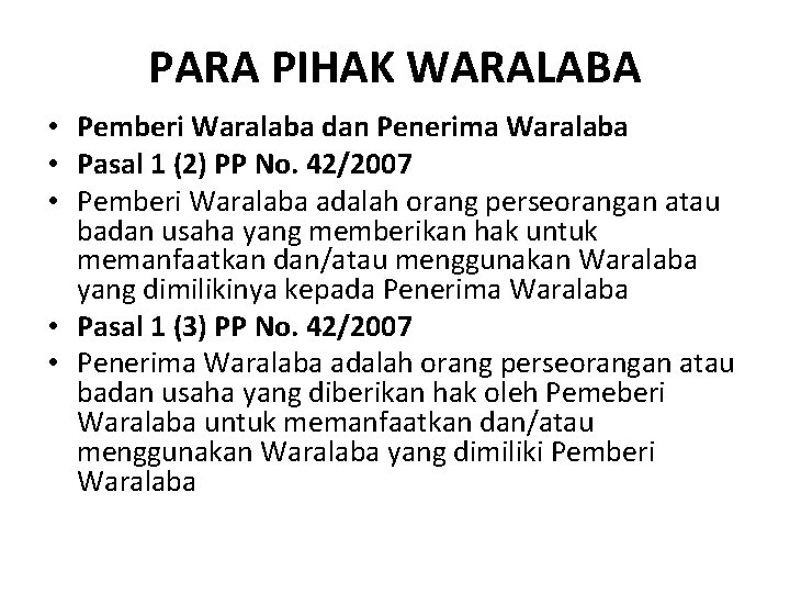 PARA PIHAK WARALABA • Pemberi Waralaba dan Penerima Waralaba • Pasal 1 (2) PP