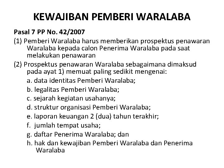 KEWAJIBAN PEMBERI WARALABA Pasal 7 PP No. 42/2007 (1) Pemberi Waralaba harus memberikan prospektus