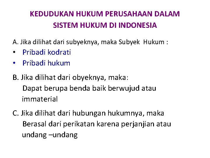 KEDUDUKAN HUKUM PERUSAHAAN DALAM SISTEM HUKUM DI INDONESIA A. Jika dilihat dari subyeknya, maka