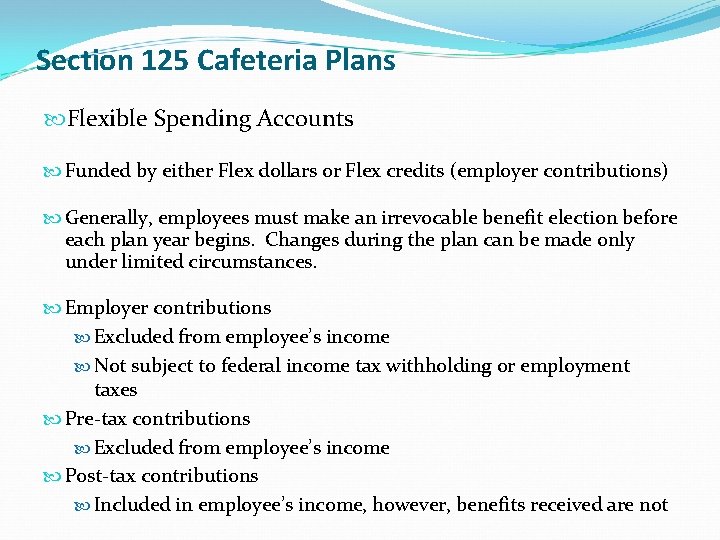 Section 125 Cafeteria Plans Flexible Spending Accounts Funded by either Flex dollars or Flex