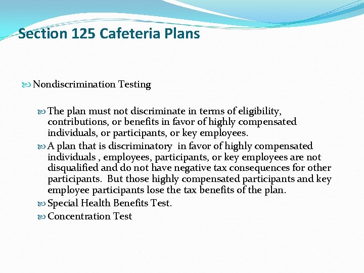 Section 125 Cafeteria Plans Nondiscrimination Testing The plan must not discriminate in terms of
