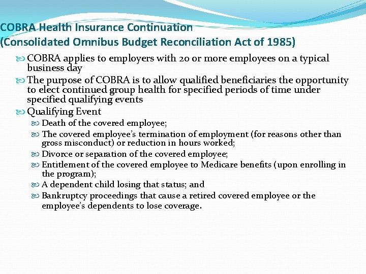 COBRA Health Insurance Continuation (Consolidated Omnibus Budget Reconciliation Act of 1985) COBRA applies to