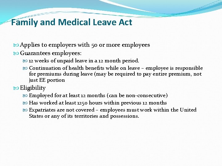 Family and Medical Leave Act Applies to employers with 50 or more employees Guarantees