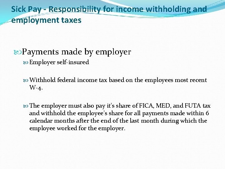 Sick Pay - Responsibility for income withholding and employment taxes Payments made by employer