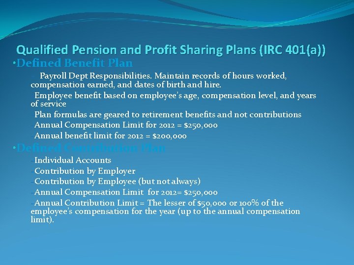 Qualified Pension and Profit Sharing Plans (IRC 401(a)) • Defined Benefit Plan – Payroll