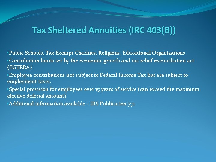 Tax Sheltered Annuities (IRC 403(B)) • Public Schools, Tax Exempt Charities, Religious, Educational Organizations