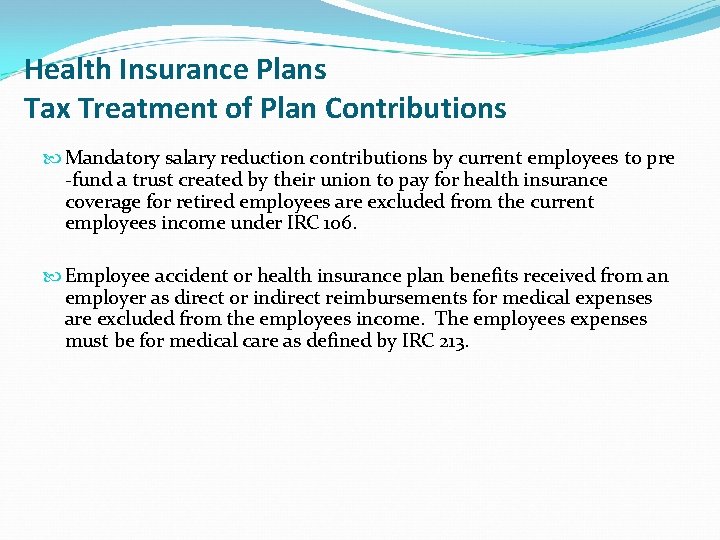 Health Insurance Plans Tax Treatment of Plan Contributions Mandatory salary reduction contributions by current