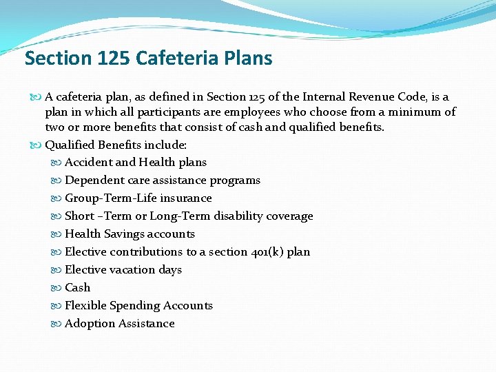 Section 125 Cafeteria Plans A cafeteria plan, as defined in Section 125 of the