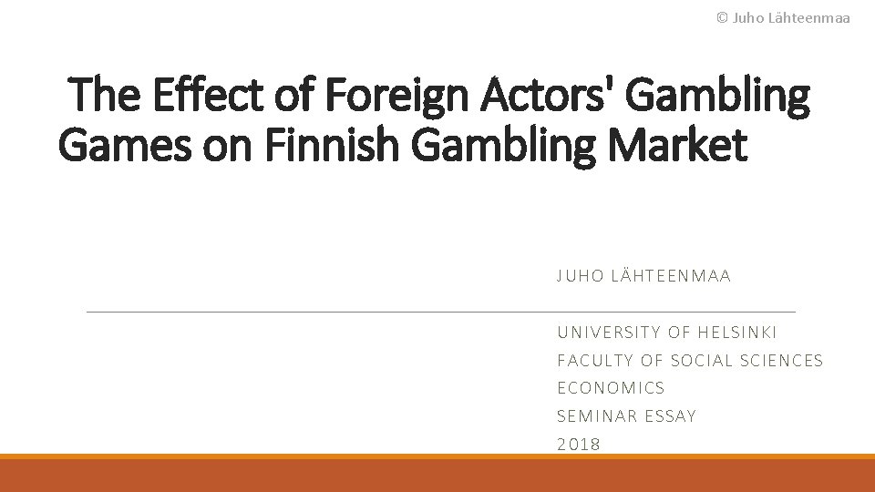 © Juho Lähteenmaa The Effect of Foreign Actors' Gambling Games on Finnish Gambling Market