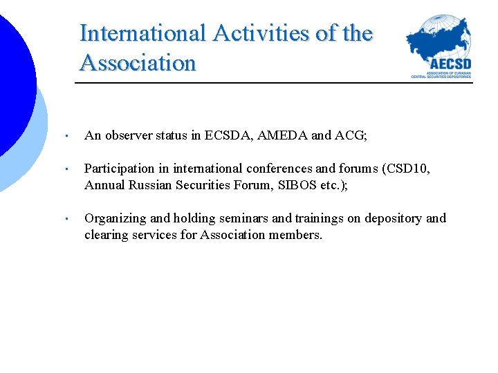 International Activities of the Association • An observer status in ECSDA, AMEDA and ACG;