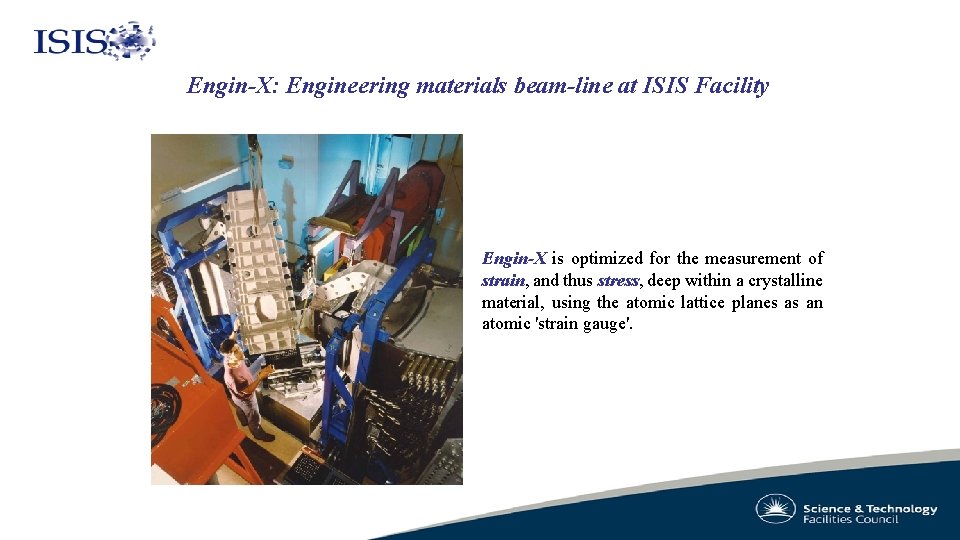 Engin-X: Engineering materials beam-line at ISIS Facility Engin-X is optimized for the measurement of