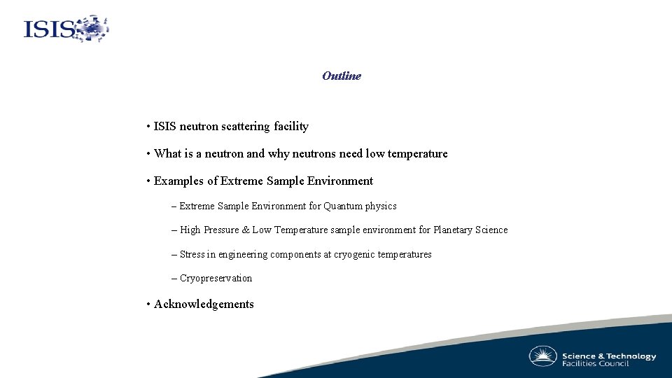Outline • ISIS neutron scattering facility • What is a neutron and why neutrons