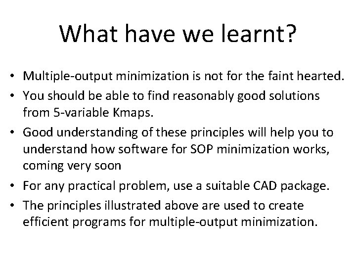 What have we learnt? • Multiple-output minimization is not for the faint hearted. •