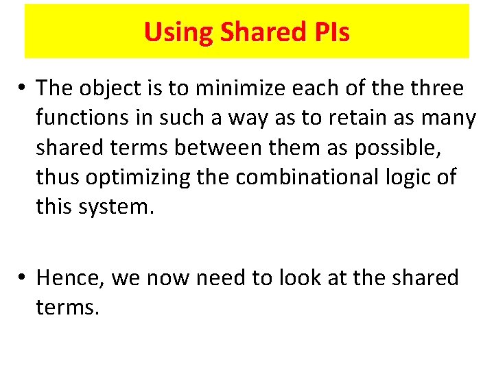 Using Shared PIs • The object is to minimize each of the three functions