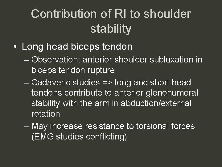 Contribution of RI to shoulder stability • Long head biceps tendon – Observation: anterior