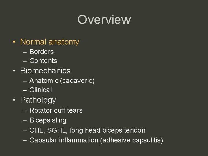 Overview • Normal anatomy – Borders – Contents • Biomechanics – Anatomic (cadaveric) –