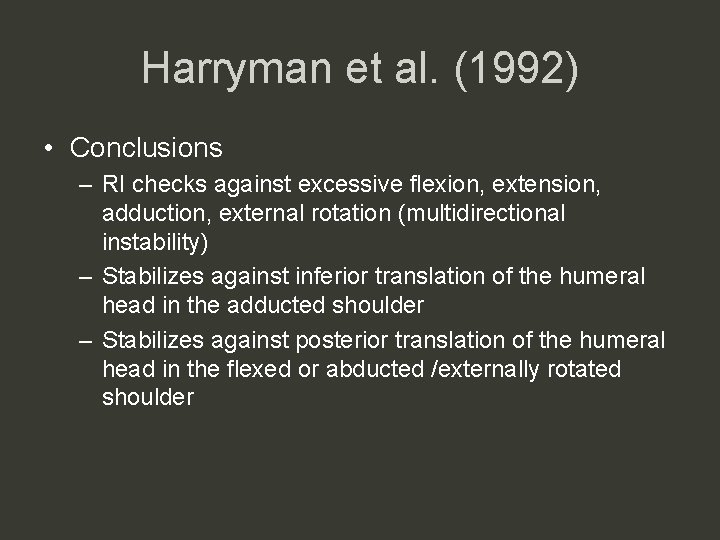 Harryman et al. (1992) • Conclusions – RI checks against excessive flexion, extension, adduction,