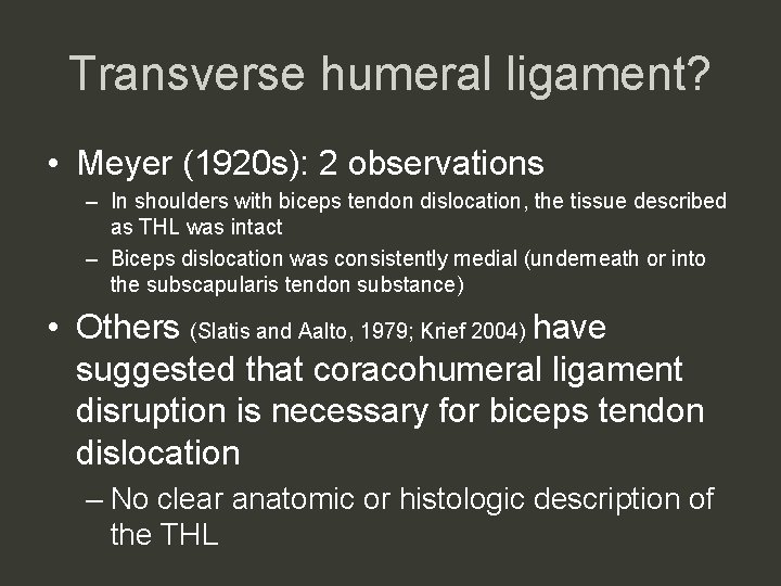 Transverse humeral ligament? • Meyer (1920 s): 2 observations – In shoulders with biceps