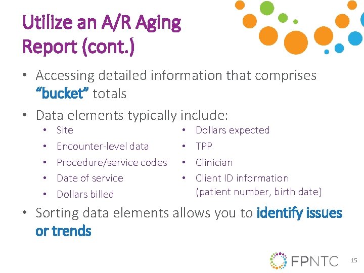 Utilize an A/R Aging Report (cont. ) • Accessing detailed information that comprises “bucket”