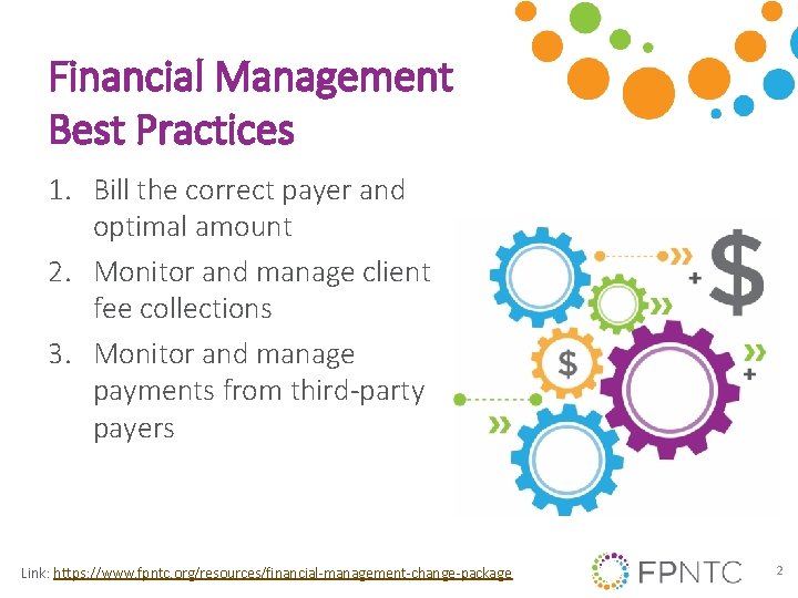 Financial Management Best Practices 1. Bill the correct payer and optimal amount 2. Monitor