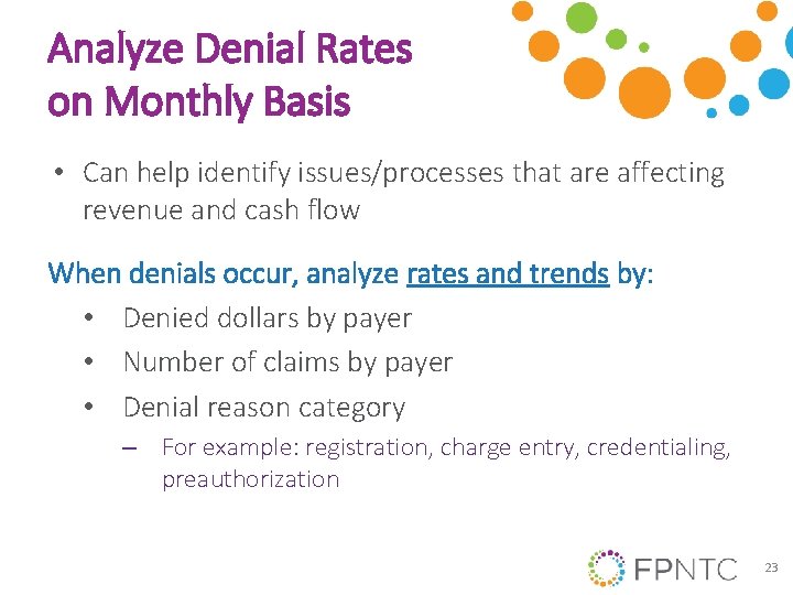 Analyze Denial Rates on Monthly Basis • Can help identify issues/processes that are affecting